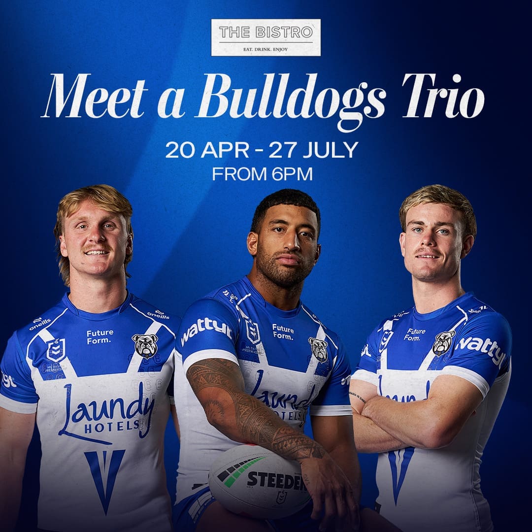 meet a bulldogs trio at the bistro from 20 apr